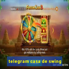 telegram casa de swing